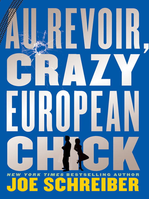 Title details for Au Revoir, Crazy European Chick by Joe Schreiber - Wait list